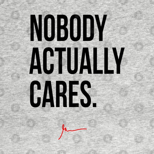 Nobody Actually Cares | Garyvee by GaryVeeApparel